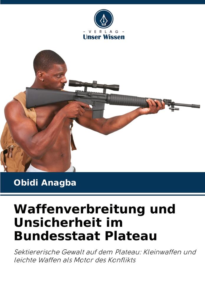 Waffenverbreitung und Unsicherheit im Bundesstaat Plateau