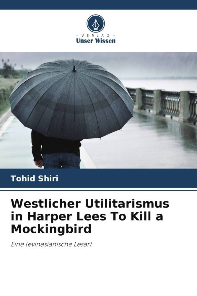 Westlicher Utilitarismus in Harper Lees To Kill a Mockingbird