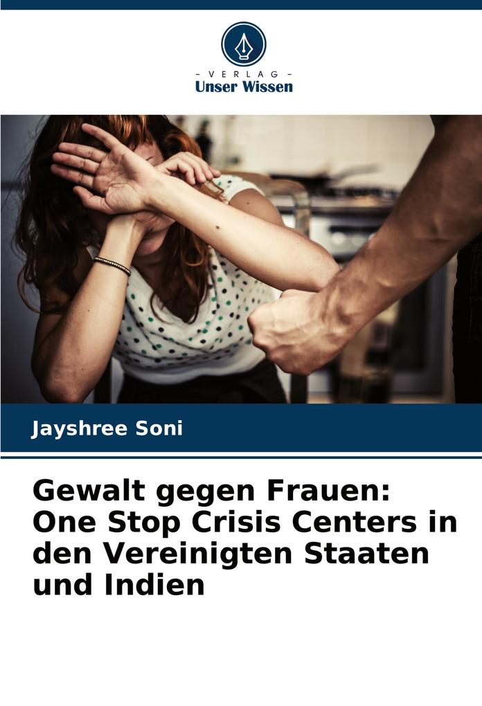 Gewalt gegen Frauen: One Stop Crisis Centers in den Vereinigten Staaten und Indien