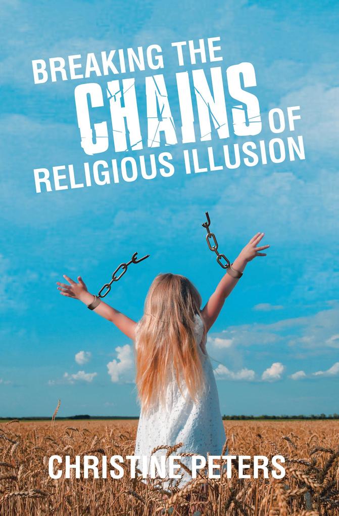 Breaking the Chains of Religious Illusion