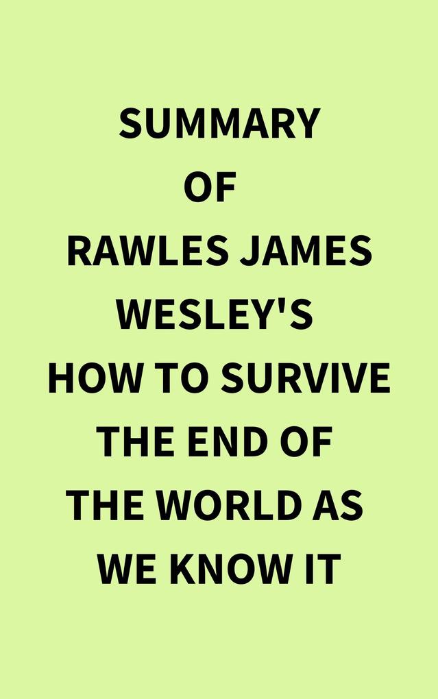 Summary of Rawles James Wesley‘s How to Survive The End Of The World As We Know It
