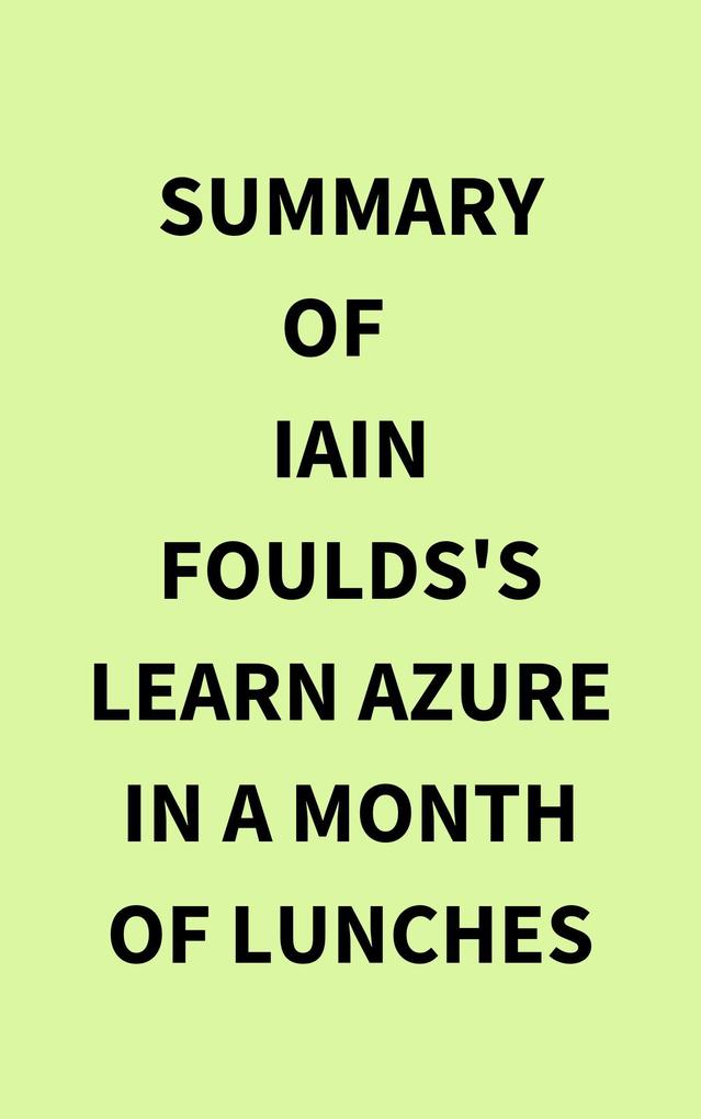 Summary of Iain Foulds‘s Learn Azure in a Month of Lunches