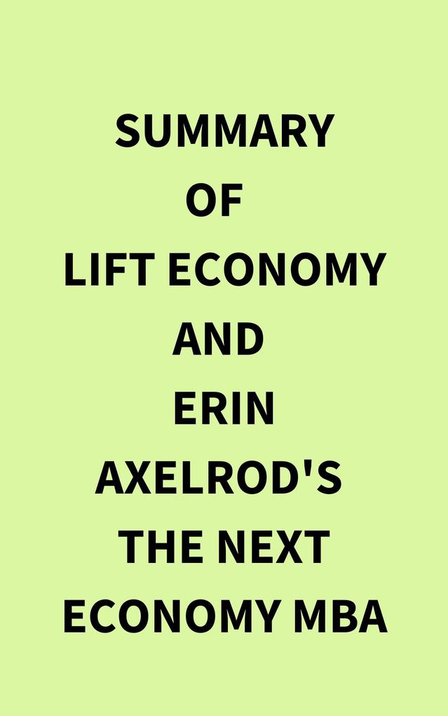 Summary of LIFT Economy and Erin Axelrod‘s The Next Economy MBA