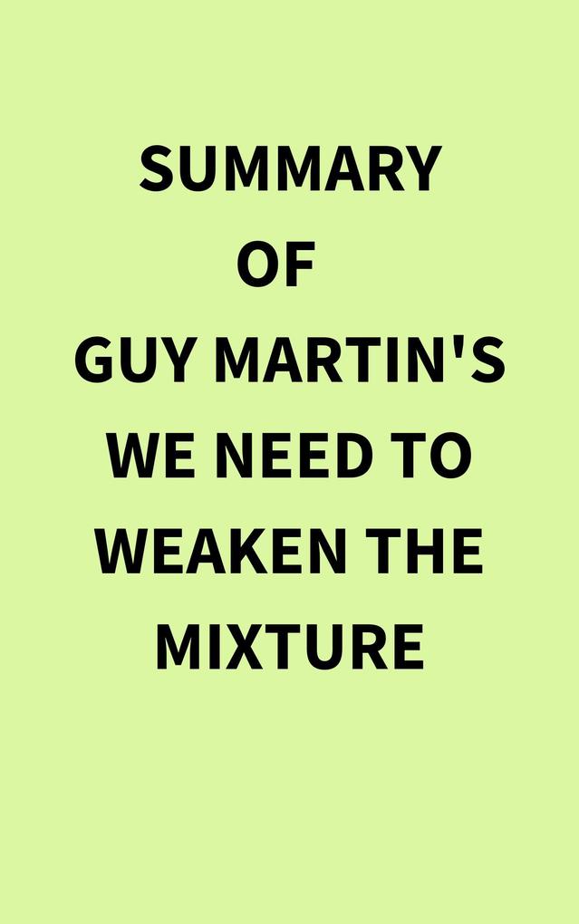 Summary of Guy Martin‘s We Need to Weaken the Mixture
