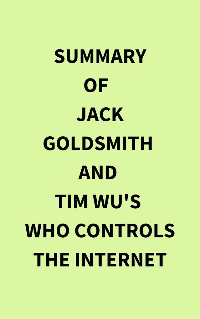 Summary of Jack Goldsmith and Tim Wu‘s Who Controls the Internet