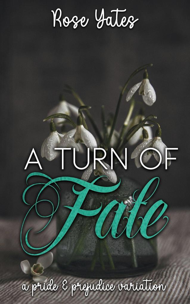 A Turn of Fate: A Pride and Prejudice Variation