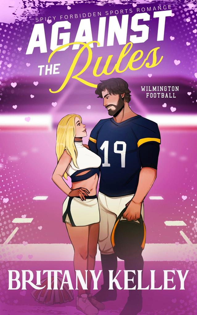 Against The Rules: A Spicy Forbidden Sports Romance (Wilmington Football #2)
