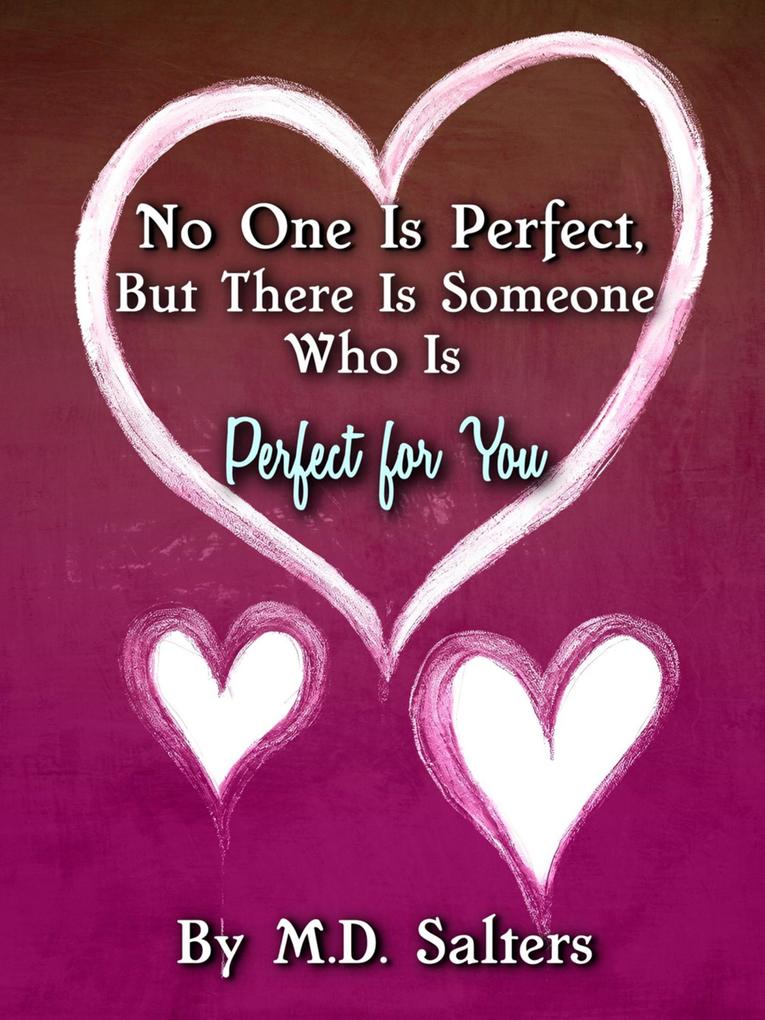 No One Is Perfect But There Is Someone Who Is Perfect for You
