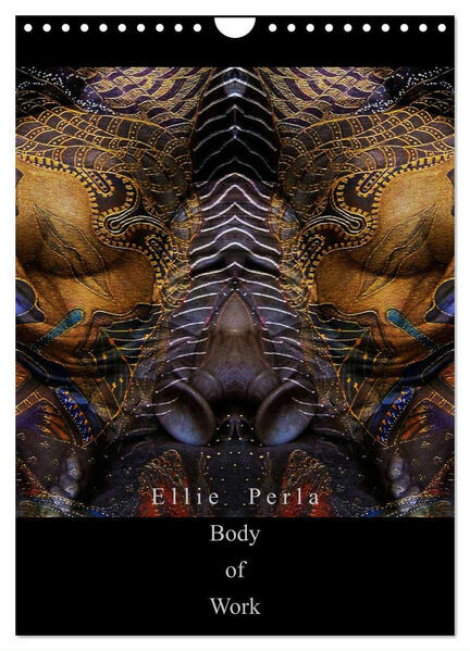 Ellie Perla - Body of Work (Wandkalender 2025 DIN A4 hoch) CALVENDO Monatskalender