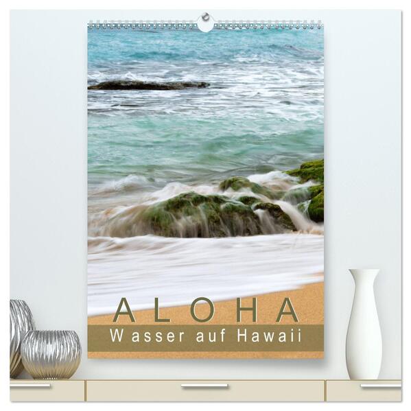 Aloha - Wasser auf Hawaii (hochwertiger Premium Wandkalender 2025 DIN A2 hoch) Kunstdruck in Hochglanz