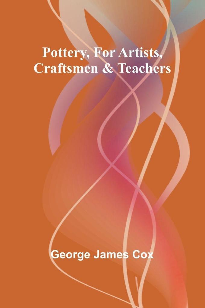 Pottery for Artists Craftsmen & Teachers
