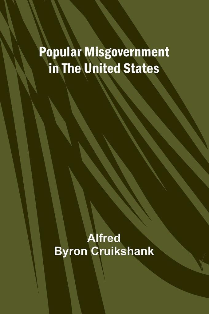Popular misgovernment in the United States