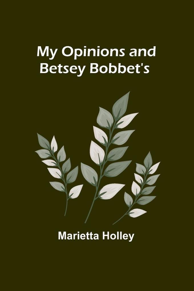My Opinions and Betsey Bobbet's
