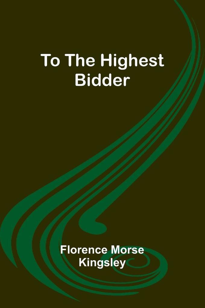 To the Highest Bidder