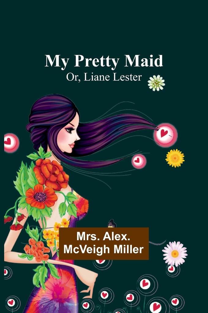 My Pretty Maid; Or Liane Lester
