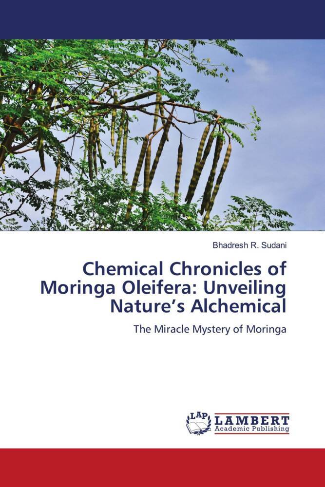 Chemical Chronicles of Moringa Oleifera: Unveiling Nature's Alchemical