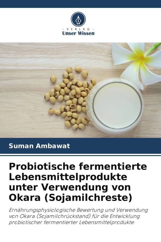 Probiotische fermentierte Lebensmittelprodukte unter Verwendung von Okara (Sojamilchreste)