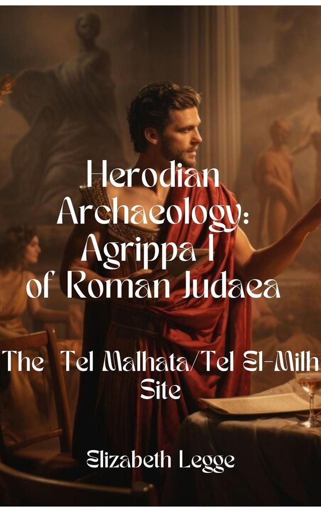 Malatha in Josephus and the Tel Malhata/Tel El-Milh Site (Herodian Era Archaeology: Agrippa I #3)