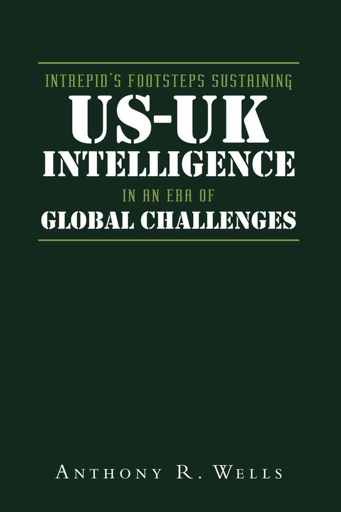 Intrepid‘s Footsteps Sustaining US-UK Intelligence in an Era of Global Challenges