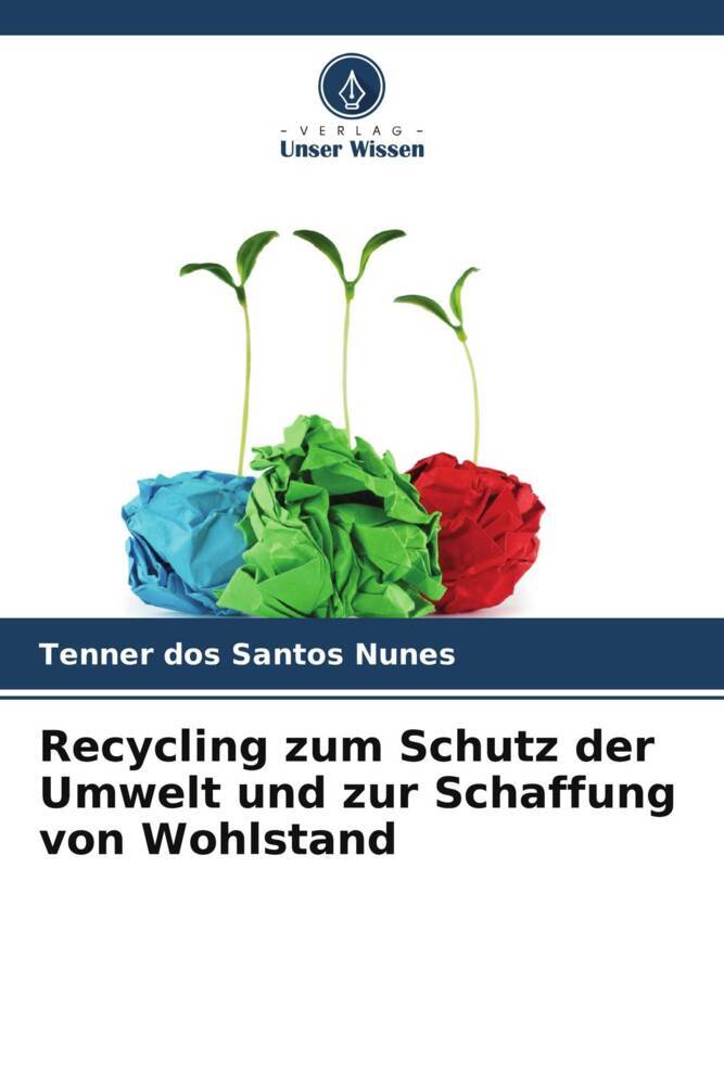 Recycling zum Schutz der Umwelt und zur Schaffung von Wohlstand