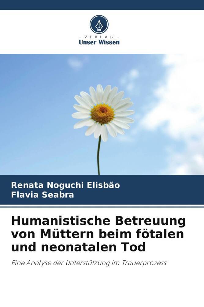 Humanistische Betreuung von Müttern beim fötalen und neonatalen Tod