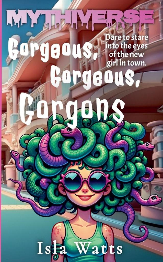 Gorgeous Gorgeous Gorgons