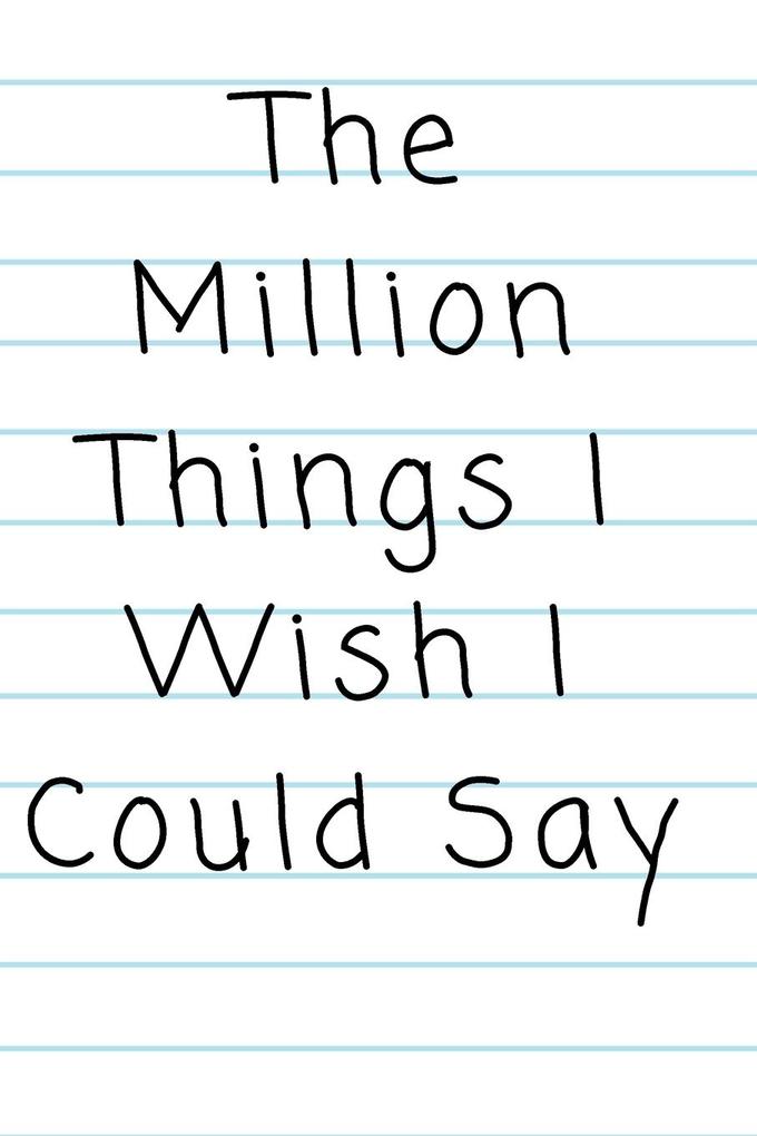 'The Million Things I Wish I Could Say'