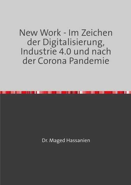 New Work - Im Zeichen der Digitalisierung Industrie 4.0 und nach der Corona Pandemie