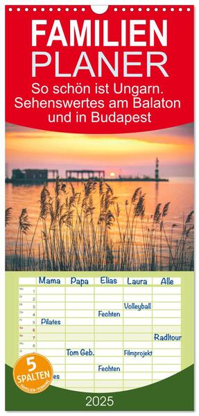 Familienplaner 2025 - So schön ist Ungarn. Sehenswertes am Balaton und in Budapest mit 5 Spalten (Wandkalender 21 x 45 cm) CALVENDO