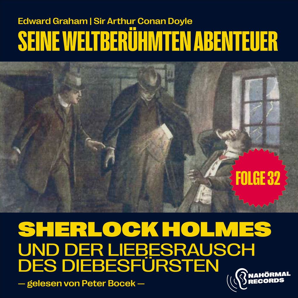 Sherlock Holmes und der Liebesrausch des Diebesfürsten (Seine weltberühmten Abenteuer Folge 32)
