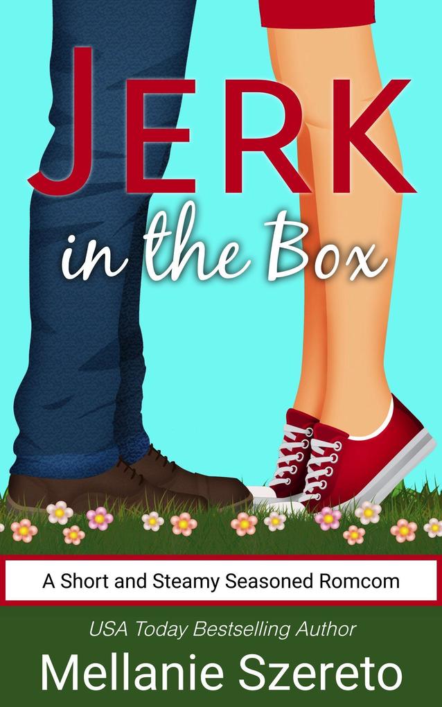 Jerk in the Box: A Short and Steamy Seasoned Romcom (The Jerk #1)