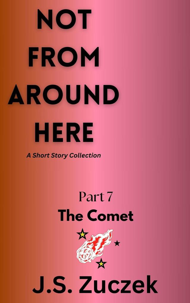 The Comet (Not From Around Here #7)