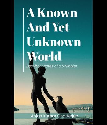 A Known and Yet unknown World