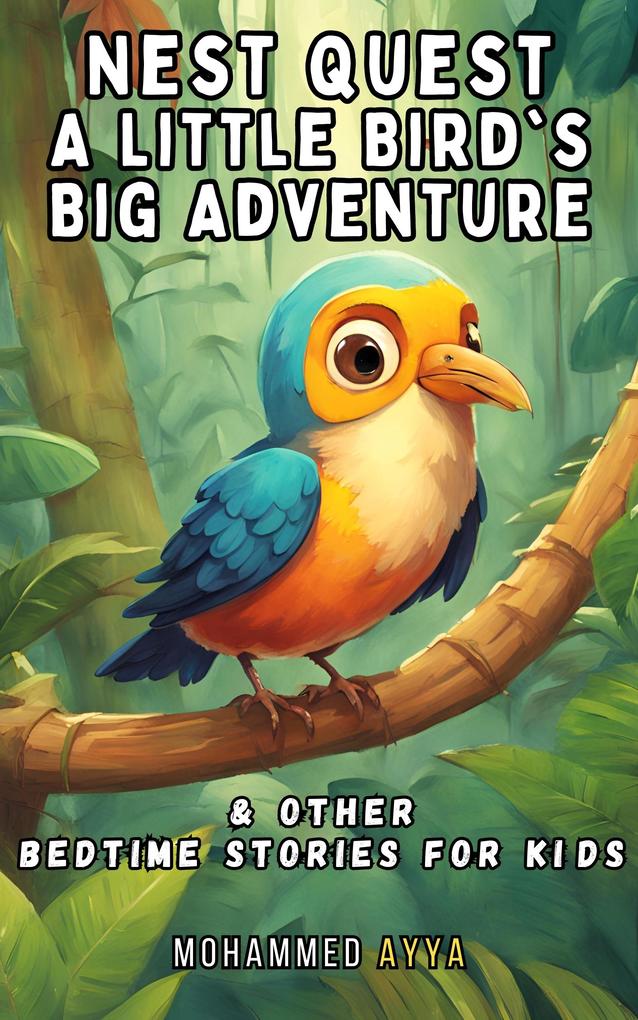 Nest Quest- A Little Bird‘s Big Adventure