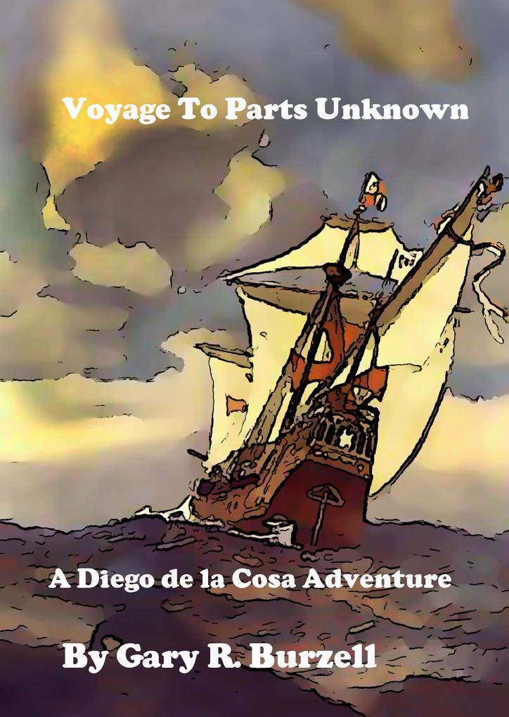 Voyage to Parts Unknown (Diego de la Cosa #1)