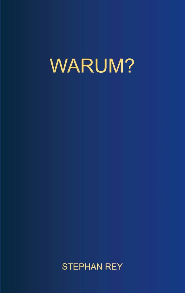 Warum?