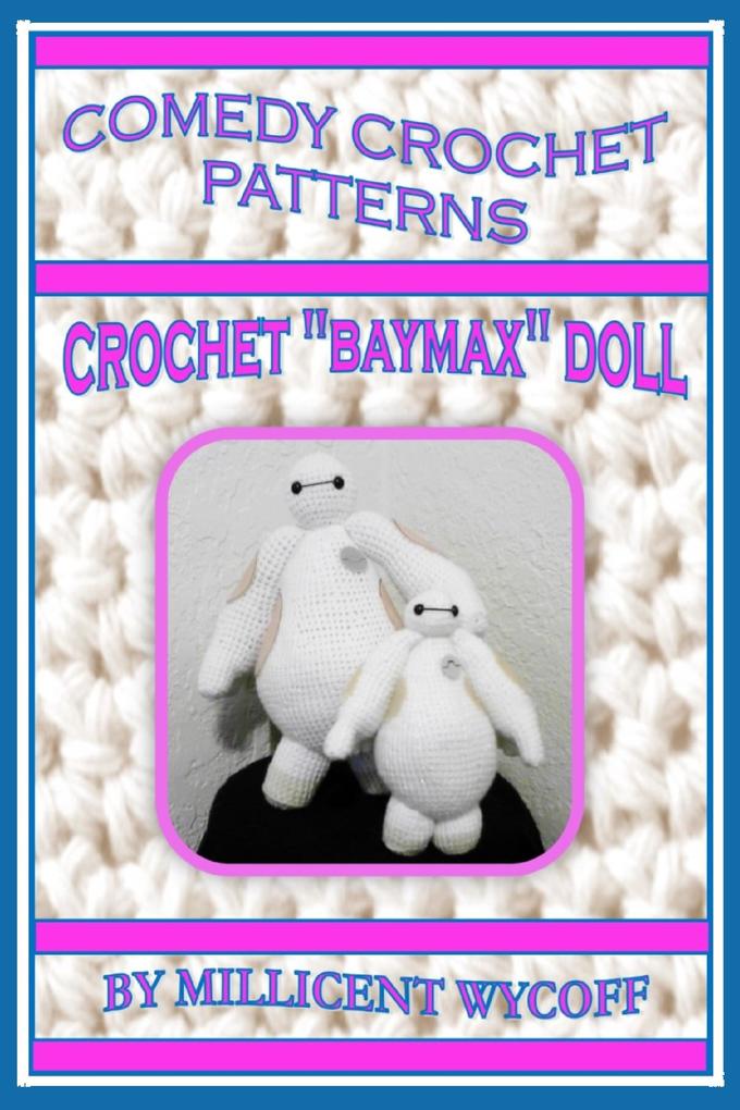 Comedy Crochet Patterns - Crochet Baymax Doll