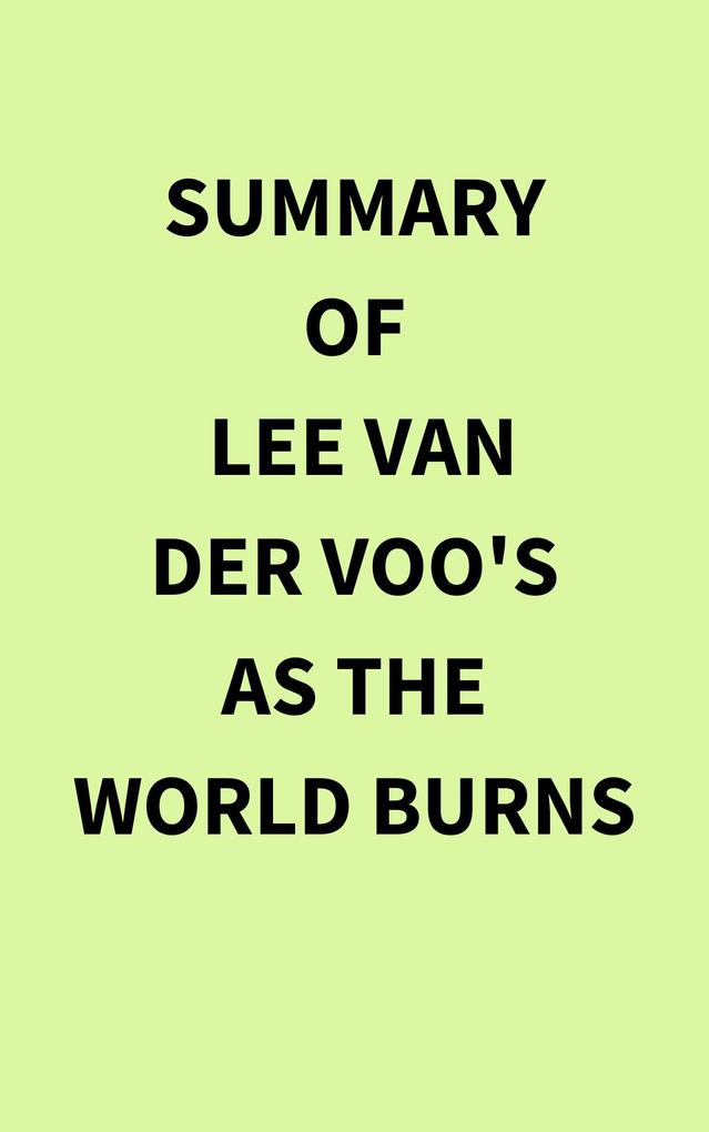 Summary of Lee van der Voo‘s As the World Burns