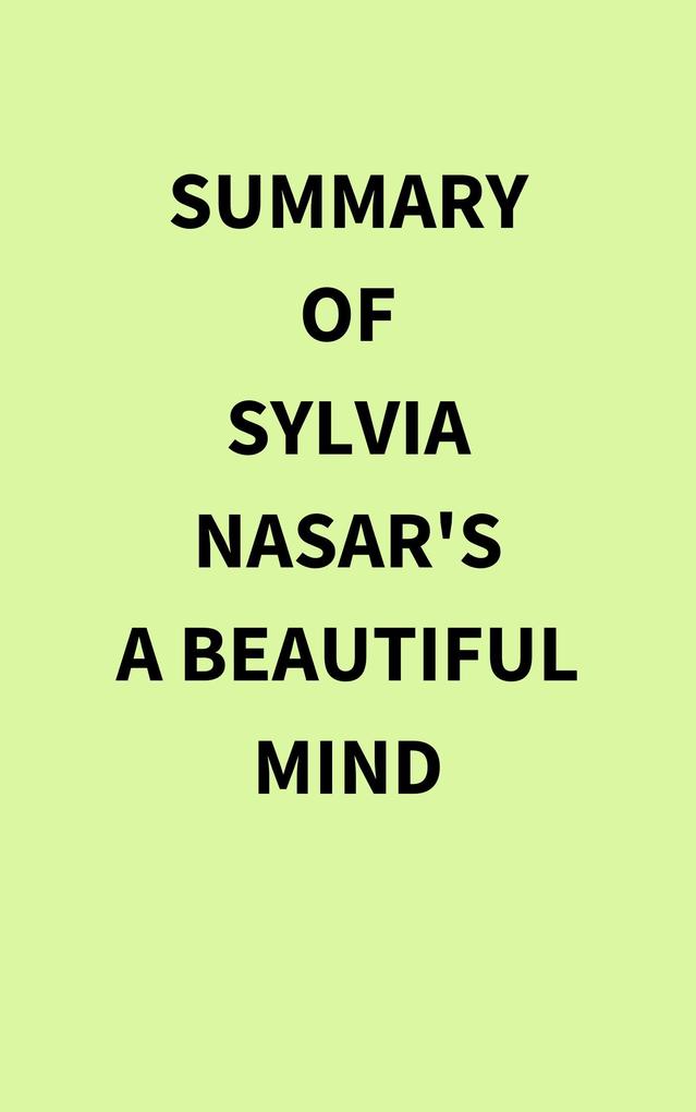 Summary of Sylvia Nasar‘s A Beautiful Mind