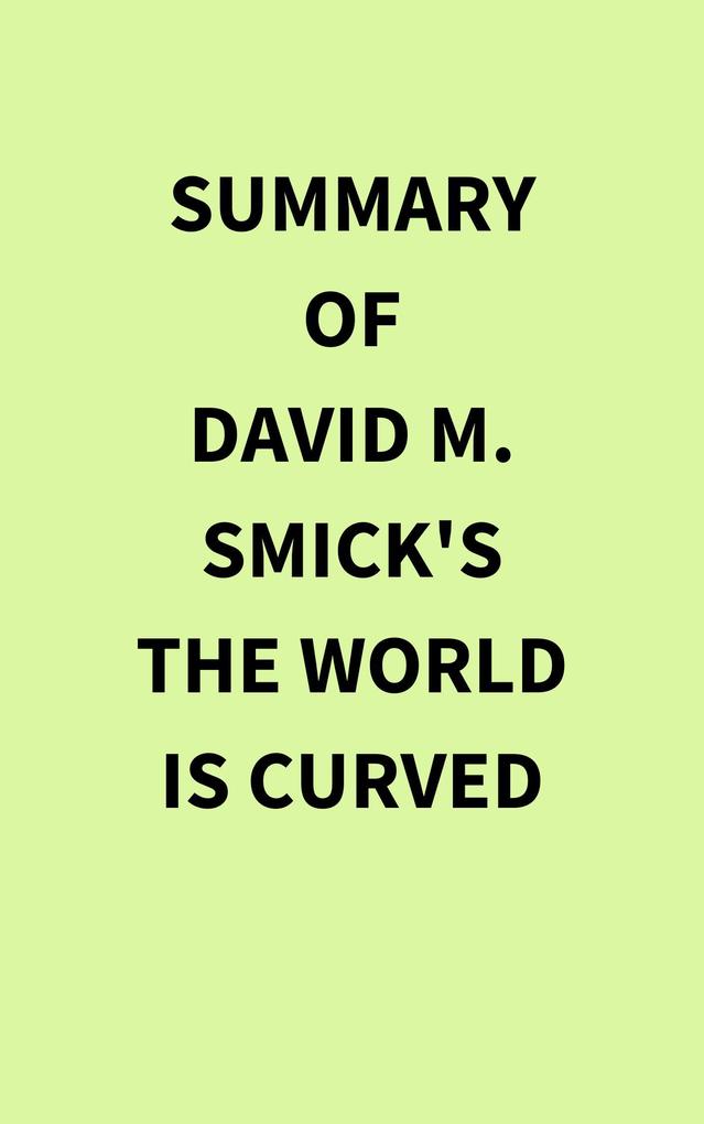 Summary of David M. Smick‘s The World Is Curved
