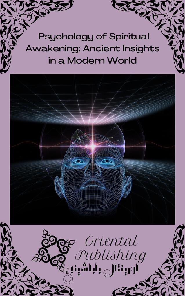 Psychology of Spiritual Awakening Ancient Insights in a Modern World