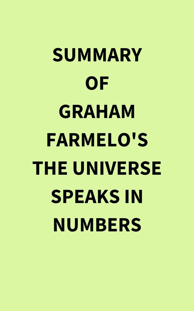 Summary of Graham Farmelo‘s The Universe Speaks in Numbers