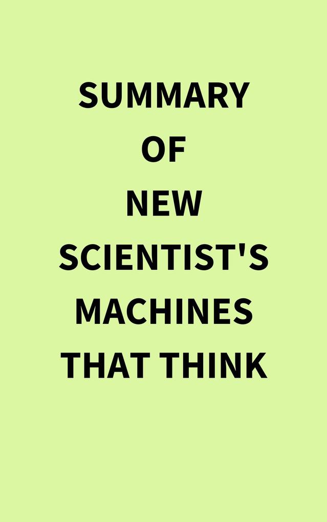 Summary of New Scientist‘s Machines that Think