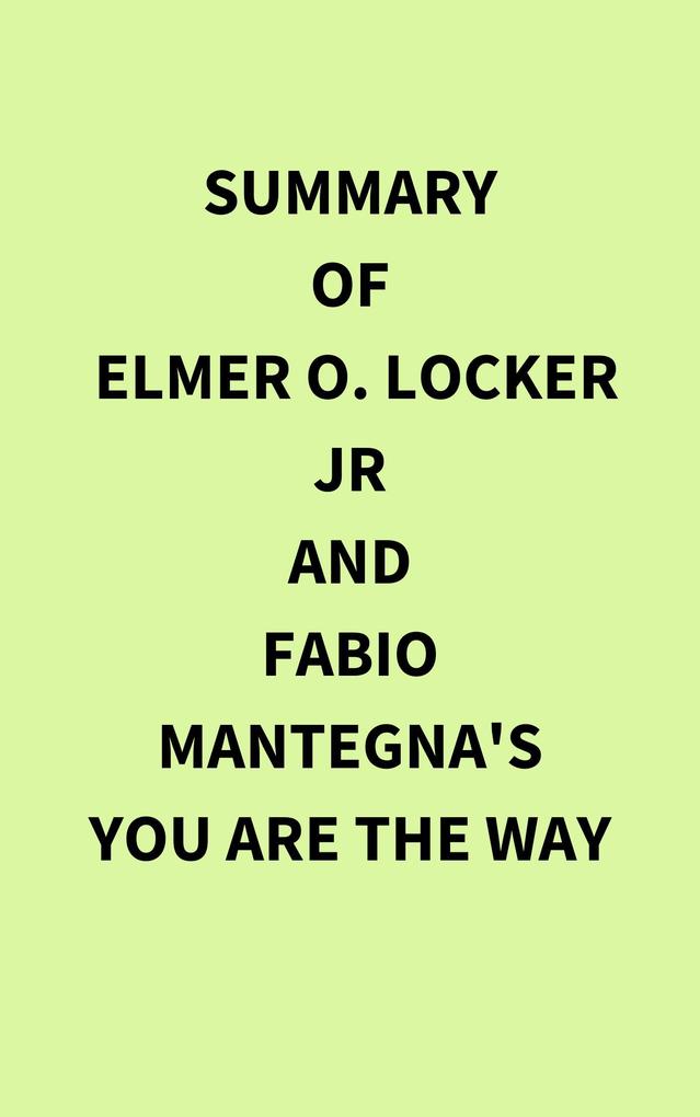 Summary of Elmer O. Locker Jr and Fabio Mantegna‘s You are the Way