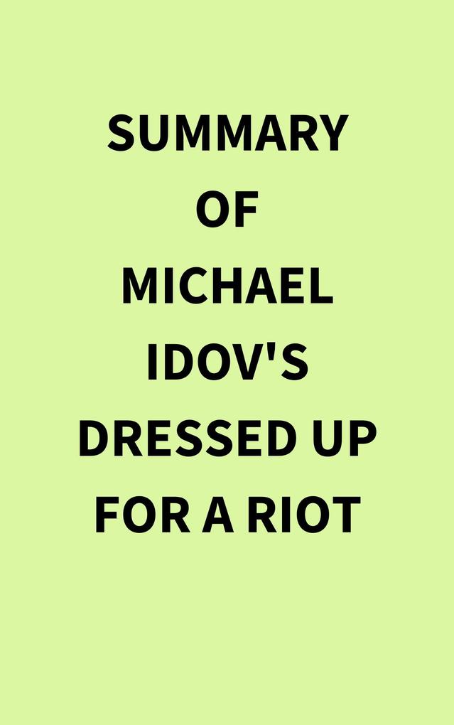 Summary of Michael Idov‘s Dressed Up for a Riot