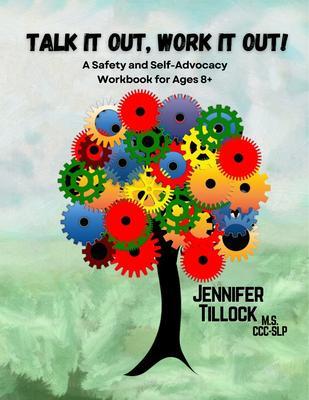 Talk It Out Work It Out! A Safety and Self-Advocacy Workbook for Ages 8+