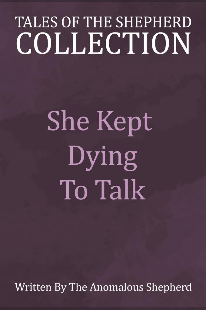 She Kept Dying to Talk (Tales of the Shepherd Collection #6)