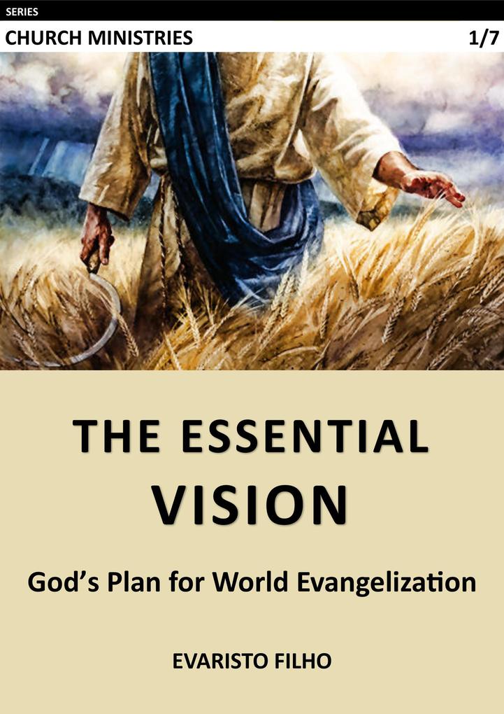 The Essential Vision: God‘s Plan for World Evangelization