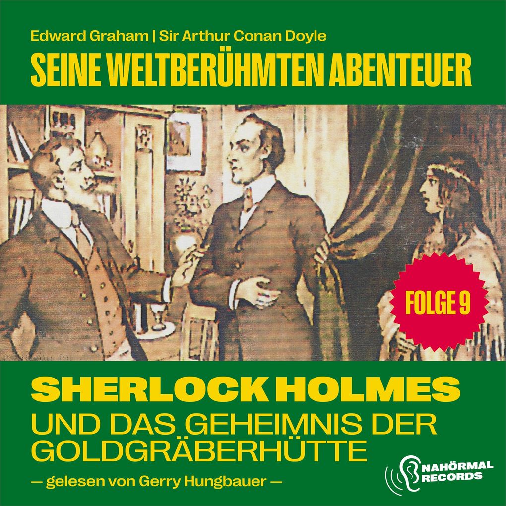Sherlock Holmes und das Geheimnis der Goldgräberhütte (Seine weltberühmten Abenteuer Folge 9)