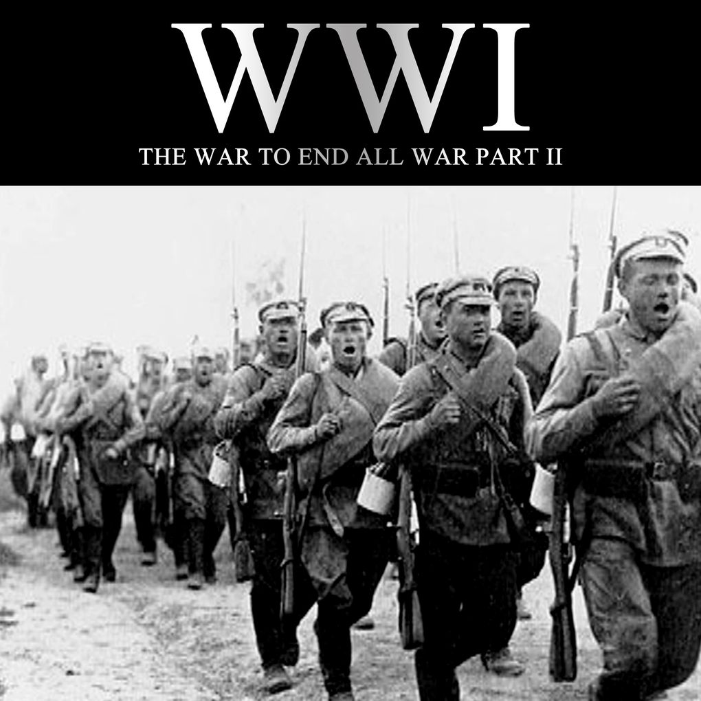 WWI: The War to End all War Part II